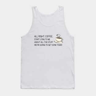 All Right Coffee, Start Lying to Me Tank Top